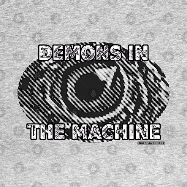 Demons in the Machine by Jubilantspart